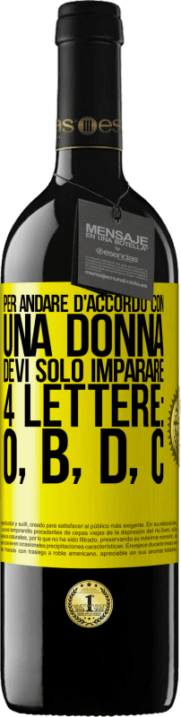 39,95 € Spedizione Gratuita | Vino rosso Edizione RED MBE Riserva Per andare d'accordo con una donna, devi solo imparare 4 lettere: O, B, D, C Etichetta Gialla. Etichetta personalizzabile Riserva 12 Mesi Raccogliere 2016 Tempranillo