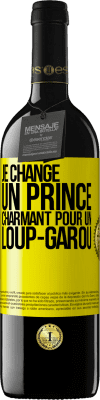 39,95 € Envoi gratuit | Vin rouge Édition RED MBE Réserve Je change un prince charmant pour un loup-garou Étiquette Jaune. Étiquette personnalisable Réserve 12 Mois Récolte 2015 Tempranillo