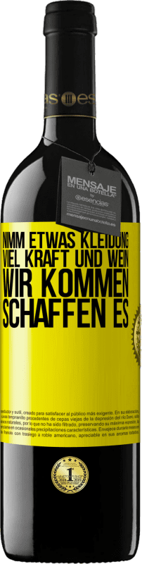 39,95 € Kostenloser Versand | Rotwein RED Ausgabe MBE Reserve Nimm etwas Kleidung, viel Kraft und Wein. Wir kommen schaffen es Gelbes Etikett. Anpassbares Etikett Reserve 12 Monate Ernte 2015 Tempranillo