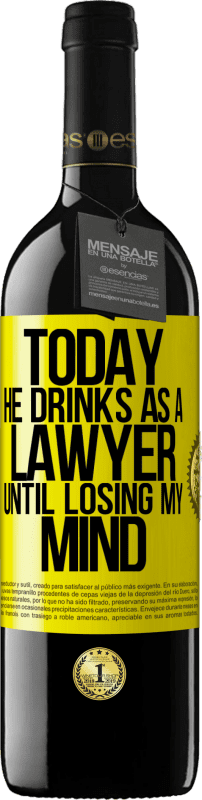 39,95 € Free Shipping | Red Wine RED Edition MBE Reserve Today he drinks as a lawyer. Until losing my mind Yellow Label. Customizable label Reserve 12 Months Harvest 2015 Tempranillo