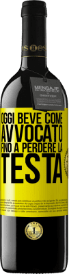 39,95 € Spedizione Gratuita | Vino rosso Edizione RED MBE Riserva Oggi beve come avvocato. Fino a perdere la testa Etichetta Gialla. Etichetta personalizzabile Riserva 12 Mesi Raccogliere 2016 Tempranillo