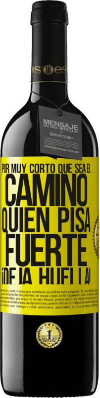 39,95 € Envío gratis | Vino Tinto Edición RED MBE Reserva Por muy corto que sea el camino. Quien pisa fuerte, ¡deja huella! Etiqueta Amarilla. Etiqueta personalizable Reserva 12 Meses Cosecha 2015 Tempranillo