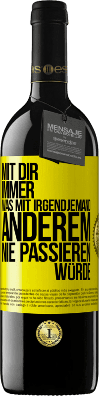 39,95 € Kostenloser Versand | Rotwein RED Ausgabe MBE Reserve Mit dir immer, was mit irgendjemand anderem nie passieren würde Gelbes Etikett. Anpassbares Etikett Reserve 12 Monate Ernte 2015 Tempranillo