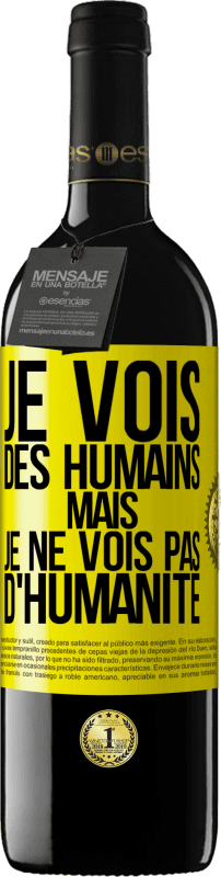 39,95 € Envoi gratuit | Vin rouge Édition RED MBE Réserve Je vois des humains mais je ne vois pas d'humanité Étiquette Jaune. Étiquette personnalisable Réserve 12 Mois Récolte 2015 Tempranillo