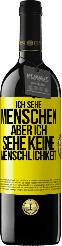 39,95 € Kostenloser Versand | Rotwein RED Ausgabe MBE Reserve Ich sehe Menschen, aber ich sehe keine Menschlichkeit Gelbes Etikett. Anpassbares Etikett Reserve 12 Monate Ernte 2015 Tempranillo