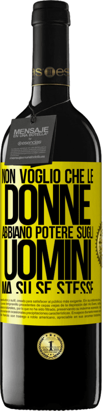 39,95 € Spedizione Gratuita | Vino rosso Edizione RED MBE Riserva Non voglio che le donne abbiano potere sugli uomini, ma su se stesse Etichetta Gialla. Etichetta personalizzabile Riserva 12 Mesi Raccogliere 2015 Tempranillo