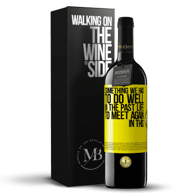 «Something we had to do well in the next life to meet again in this» RED Edition MBE Reserve