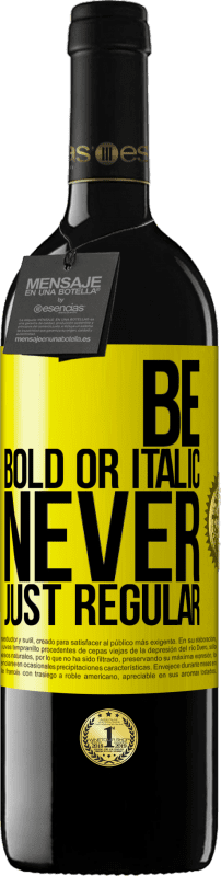 39,95 € Spedizione Gratuita | Vino rosso Edizione RED MBE Riserva Be bold or italic, never just regular Etichetta Gialla. Etichetta personalizzabile Riserva 12 Mesi Raccogliere 2016 Tempranillo