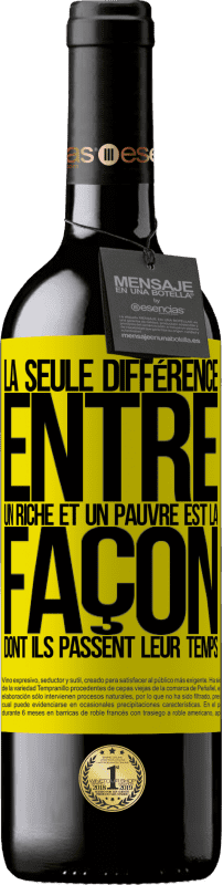 39,95 € Envoi gratuit | Vin rouge Édition RED MBE Réserve La seule différence entre un riche et un pauvre est la façon dont ils passent leur temps Étiquette Jaune. Étiquette personnalisable Réserve 12 Mois Récolte 2015 Tempranillo