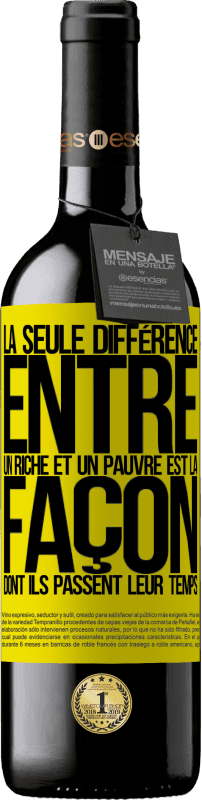 39,95 € Envoi gratuit | Vin rouge Édition RED MBE Réserve La seule différence entre un riche et un pauvre est la façon dont ils passent leur temps Étiquette Jaune. Étiquette personnalisable Réserve 12 Mois Récolte 2016 Tempranillo
