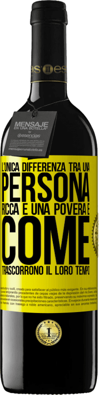39,95 € Spedizione Gratuita | Vino rosso Edizione RED MBE Riserva L'unica differenza tra una persona ricca e una povera è come trascorrono il loro tempo Etichetta Gialla. Etichetta personalizzabile Riserva 12 Mesi Raccogliere 2016 Tempranillo