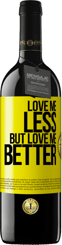 39,95 € Free Shipping | Red Wine RED Edition MBE Reserve Love me less, but love me better Yellow Label. Customizable label Reserve 12 Months Harvest 2014 Tempranillo