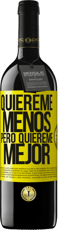 39,95 € Envío gratis | Vino Tinto Edición RED MBE Reserva Quiéreme menos, pero quiéreme mejor Etiqueta Amarilla. Etiqueta personalizable Reserva 12 Meses Cosecha 2015 Tempranillo