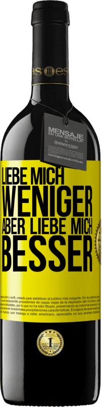 39,95 € Kostenloser Versand | Rotwein RED Ausgabe MBE Reserve Liebe mich weniger aber liebe mich besser Gelbes Etikett. Anpassbares Etikett Reserve 12 Monate Ernte 2015 Tempranillo