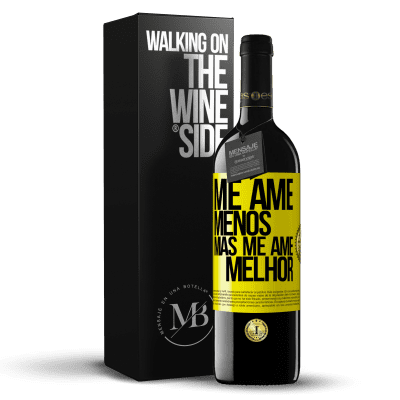 «Me ame menos, mas me ame melhor» Edição RED MBE Reserva