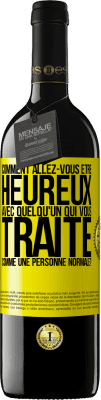 39,95 € Envoi gratuit | Vin rouge Édition RED MBE Réserve comment allez-vous être heureux avec quelqu'un qui vous traite comme une personne normale? Étiquette Jaune. Étiquette personnalisable Réserve 12 Mois Récolte 2014 Tempranillo