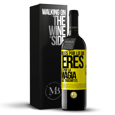 «No es por lo que eres, es por la magia que trasmites» Edición RED MBE Reserva