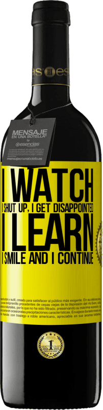 39,95 € Free Shipping | Red Wine RED Edition MBE Reserve I watch, I shut up, I get disappointed, I learn, I smile and I continue Yellow Label. Customizable label Reserve 12 Months Harvest 2015 Tempranillo
