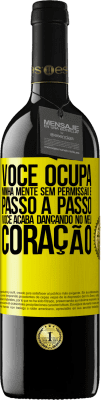 39,95 € Envio grátis | Vinho tinto Edição RED MBE Reserva Você ocupa minha mente sem permissão e passo a passo, você acaba dançando no meu coração Etiqueta Amarela. Etiqueta personalizável Reserva 12 Meses Colheita 2015 Tempranillo