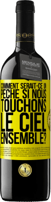 39,95 € Envoi gratuit | Vin rouge Édition RED MBE Réserve Comment serait-ce un péché si nous touchons le ciel ensemble? Étiquette Jaune. Étiquette personnalisable Réserve 12 Mois Récolte 2014 Tempranillo