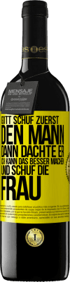 39,95 € Kostenloser Versand | Rotwein RED Ausgabe MBE Reserve Gott schuf zuerst den Mann. Dann dachte er: Ich kann das besser machen, und schuf die Frau Gelbes Etikett. Anpassbares Etikett Reserve 12 Monate Ernte 2016 Tempranillo