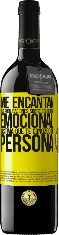 39,95 € Envío gratis | Vino Tinto Edición RED MBE Reserva Me encantan tus publicaciones sobre equilibrio emocional. Lástima que te conozco en persona Etiqueta Amarilla. Etiqueta personalizable Reserva 12 Meses Cosecha 2015 Tempranillo