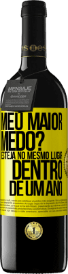 39,95 € Envio grátis | Vinho tinto Edição RED MBE Reserva meu maior medo? Esteja no mesmo lugar dentro de um ano Etiqueta Amarela. Etiqueta personalizável Reserva 12 Meses Colheita 2015 Tempranillo