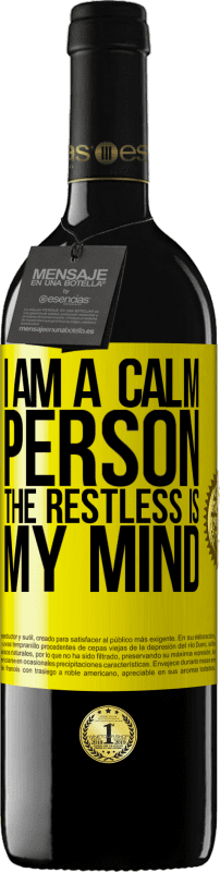 39,95 € Free Shipping | Red Wine RED Edition MBE Reserve I am a calm person, the restless is my mind Yellow Label. Customizable label Reserve 12 Months Harvest 2014 Tempranillo