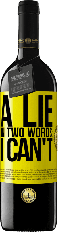 39,95 € 免费送货 | 红酒 RED版 MBE 预订 用两个词说谎：我不能 黄色标签. 可自定义的标签 预订 12 个月 收成 2016 Tempranillo