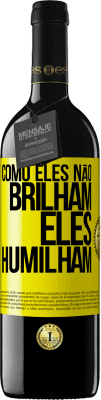 39,95 € Envio grátis | Vinho tinto Edição RED MBE Reserva Como eles não brilham, eles humilham Etiqueta Amarela. Etiqueta personalizável Reserva 12 Meses Colheita 2016 Tempranillo