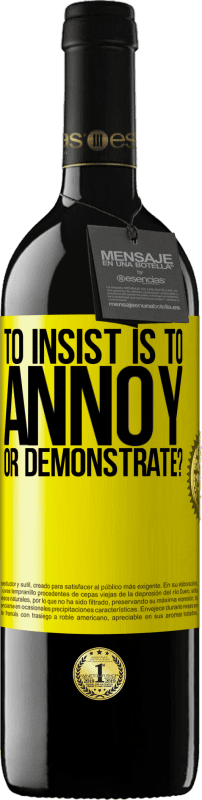 39,95 € Free Shipping | Red Wine RED Edition MBE Reserve to insist is to annoy or demonstrate? Yellow Label. Customizable label Reserve 12 Months Harvest 2015 Tempranillo