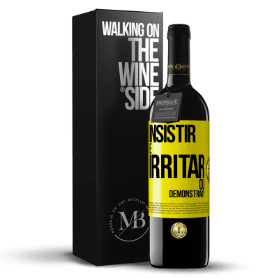 «insistir é irritar ou demonstrar?» Edição RED MBE Reserva