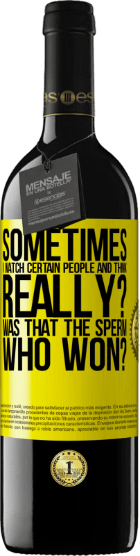 39,95 € 免费送货 | 红酒 RED版 MBE 预订 有时我看着某些人并想...真的吗？那是赢了的精子？ 黄色标签. 可自定义的标签 预订 12 个月 收成 2015 Tempranillo