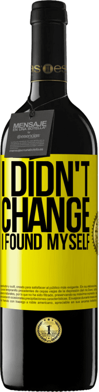 39,95 € 免费送货 | 红酒 RED版 MBE 预订 我没有改变。我发现自己 黄色标签. 可自定义的标签 预订 12 个月 收成 2016 Tempranillo