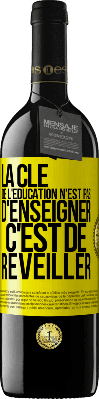 39,95 € Envoi gratuit | Vin rouge Édition RED MBE Réserve La clé de l'éducation n'est pas d'enseigner c'est de réveiller Étiquette Jaune. Étiquette personnalisable Réserve 12 Mois Récolte 2015 Tempranillo