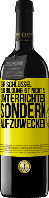 39,95 € Kostenloser Versand | Rotwein RED Ausgabe MBE Reserve Der Schlüssel zur Bildung ist nicht zu unterrichten sondern aufzuwecken Gelbes Etikett. Anpassbares Etikett Reserve 12 Monate Ernte 2014 Tempranillo