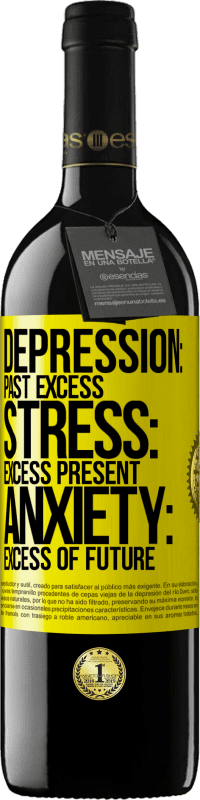 39,95 € Free Shipping | Red Wine RED Edition MBE Reserve Depression: past excess. Stress: excess present. Anxiety: excess of future Yellow Label. Customizable label Reserve 12 Months Harvest 2014 Tempranillo