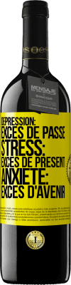 39,95 € Envoi gratuit | Vin rouge Édition RED MBE Réserve Dépression: excès de passé. Stress: excès de présent. Anxiété: excès d'avenir Étiquette Jaune. Étiquette personnalisable Réserve 12 Mois Récolte 2014 Tempranillo