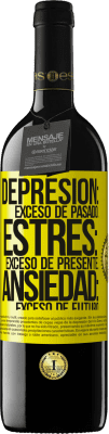 39,95 € Envío gratis | Vino Tinto Edición RED MBE Reserva Depresión: exceso de pasado. Estrés: exceso de presente. Ansiedad: exceso de futuro Etiqueta Amarilla. Etiqueta personalizable Reserva 12 Meses Cosecha 2014 Tempranillo