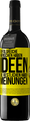 39,95 € Kostenloser Versand | Rotwein RED Ausgabe MBE Reserve Erfolgreiche Menschen haben Ideen. Die Restlichen haben Meinungen Gelbes Etikett. Anpassbares Etikett Reserve 12 Monate Ernte 2014 Tempranillo