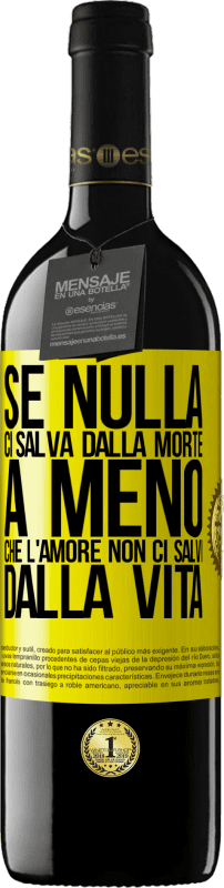 39,95 € Spedizione Gratuita | Vino rosso Edizione RED MBE Riserva Se nulla ci salva dalla morte, a meno che l'amore non ci salvi dalla vita Etichetta Gialla. Etichetta personalizzabile Riserva 12 Mesi Raccogliere 2015 Tempranillo