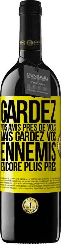 39,95 € Envoi gratuit | Vin rouge Édition RED MBE Réserve Gardez vos amis près de vous, mais gardez vos ennemis encore plus près Étiquette Jaune. Étiquette personnalisable Réserve 12 Mois Récolte 2015 Tempranillo