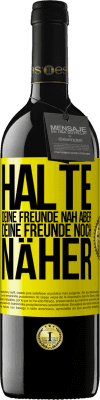 39,95 € Kostenloser Versand | Rotwein RED Ausgabe MBE Reserve Halte deine Freunde nah aber deine Freunde noch näher Gelbes Etikett. Anpassbares Etikett Reserve 12 Monate Ernte 2014 Tempranillo