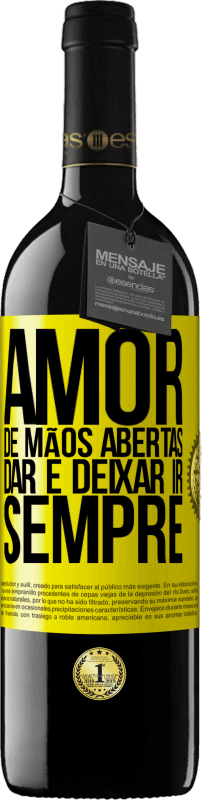 39,95 € Envio grátis | Vinho tinto Edição RED MBE Reserva Amor, de mãos abertas. Dar e deixar ir. Sempre Etiqueta Amarela. Etiqueta personalizável Reserva 12 Meses Colheita 2015 Tempranillo