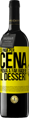 39,95 € Spedizione Gratuita | Vino rosso Edizione RED MBE Riserva Se paga per cena, cerca di radere il dessert Etichetta Gialla. Etichetta personalizzabile Riserva 12 Mesi Raccogliere 2016 Tempranillo