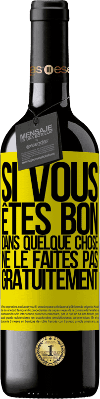 39,95 € Envoi gratuit | Vin rouge Édition RED MBE Réserve Si vous êtes bon dans quelque chose, ne le faites pas gratuitement Étiquette Jaune. Étiquette personnalisable Réserve 12 Mois Récolte 2015 Tempranillo