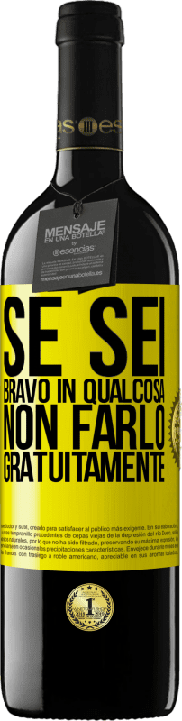 39,95 € Spedizione Gratuita | Vino rosso Edizione RED MBE Riserva Se sei bravo in qualcosa, non farlo gratuitamente Etichetta Gialla. Etichetta personalizzabile Riserva 12 Mesi Raccogliere 2015 Tempranillo