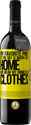 39,95 € 免费送货 | 红酒 RED版 MBE 预订 我一天中最喜欢的部分是当我回到家穿无家可归的衣服时 黄色标签. 可自定义的标签 预订 12 个月 收成 2016 Tempranillo