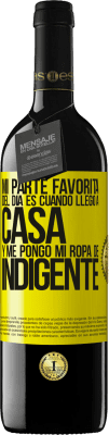 39,95 € Envío gratis | Vino Tinto Edición RED MBE Reserva Mi parte favorita del día es cuando llego a casa y me pongo mi ropa de indigente Etiqueta Amarilla. Etiqueta personalizable Reserva 12 Meses Cosecha 2016 Tempranillo