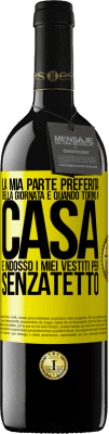 39,95 € Spedizione Gratuita | Vino rosso Edizione RED MBE Riserva La mia parte preferita della giornata è quando torno a casa e indosso i miei vestiti per senzatetto Etichetta Gialla. Etichetta personalizzabile Riserva 12 Mesi Raccogliere 2015 Tempranillo